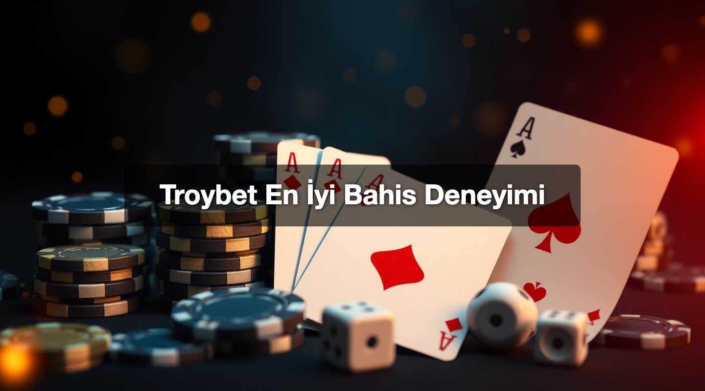 Troybet En İyi Bahis Deneyimi